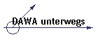 DAWA unterwegs